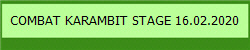 COMBAT KARAMBIT STAGE 16.02.2020